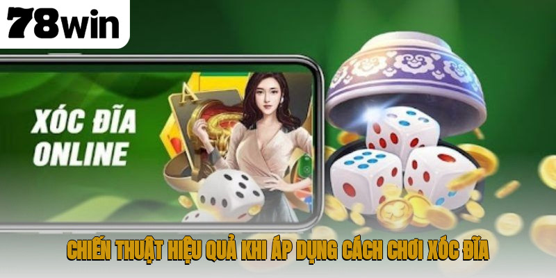 Hướng dẫn chi tiết cách chơi xóc đĩa dành cho mọi trình độ 4 Chiến thuật hiệu quả khi áp dụng cách chơi xóc đĩa