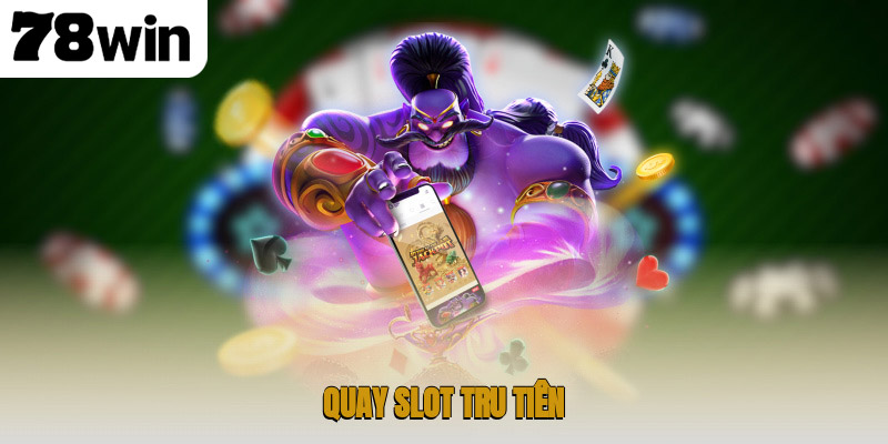 Quay Slot Tru Tiên – Hành Trình Tiên Hiệp Đầy Bất Ngờ 1 Quay slot Tru Tiên